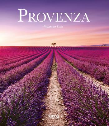 Provenza. Ediz. a colori - Valentina Facci - Libro Sassi 2024 | Libraccio.it