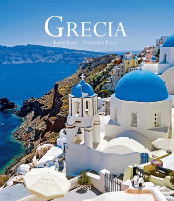 Grecia. Ediz. a colori - Ester Tomè, Valentina Facci - Libro Sassi 2024 | Libraccio.it