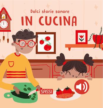 In cucina. Dolci storie sonore - Roberta Marcolin - Libro Sassi 2026, Sassi junior | Libraccio.it