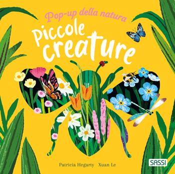 Piccole creature. Pop-up della natura. Ediz. a colori - Patricia Hegarty - Libro Sassi 2026, Sassi junior | Libraccio.it
