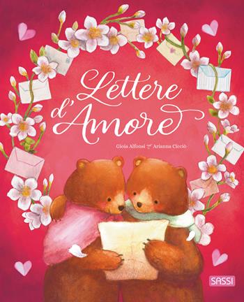Lettere d'amore. Ediz. a colori - G. Alfonsi, Arianna Cicciò - Libro Sassi 2026, Sassi junior | Libraccio.it