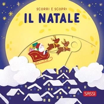 Il Natale. Scorri e scopri - Giulia Dragone - Libro Sassi 2026 | Libraccio.it