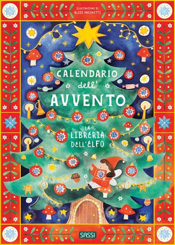 Calendario dell'Avvento. La libreria dell'elfo. Ediz. a colori - Alice Pasinetti, Ester Tomè - Libro Sassi 2026, Sassi junior | Libraccio.it