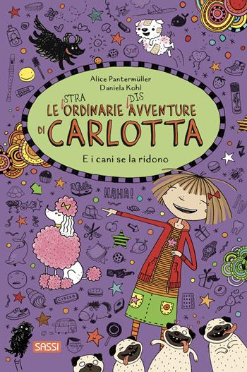 E i cani se la ridono. Le (stra)ordinarie (dis)avventure di Carlotta. Vol. 14 - Alice Pantermüller - Libro Sassi 2024, Sassi junior | Libraccio.it