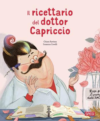 Il ricettario del dottor Capriccio. Ediz. a colori - Chiara Ravizza, Susanna Covelli - Libro Sassi 2023, Sassi junior | Libraccio.it