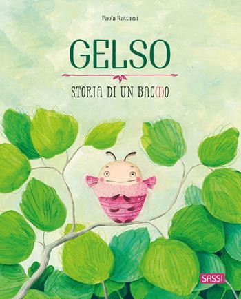 Gelso. Storia di un bac(i)o - Paola Rattazzi - Libro Sassi 2024, Sassi junior | Libraccio.it