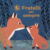 Fratelli per sempre. Picture books. Ediz. a colori