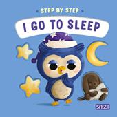 I go to sleep. Step by step. Ediz. a colori