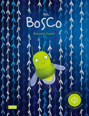 Nel bosco. Racconti sonori. Ediz. a colori - Irena Trevisan - Libro Sassi 2024, Sassi junior | Libraccio.it