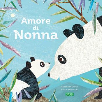 Amore di nonna. Ediz. a colori - Britta Teckentrup, Susannah Shane - Libro Sassi 2024, Sassi junior | Libraccio.it