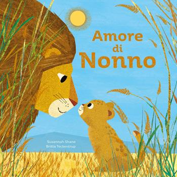 Amore di nonno. Ediz. a colori - Britta Teckentrup, Susannah Shane - Libro Sassi 2024, Sassi junior | Libraccio.it