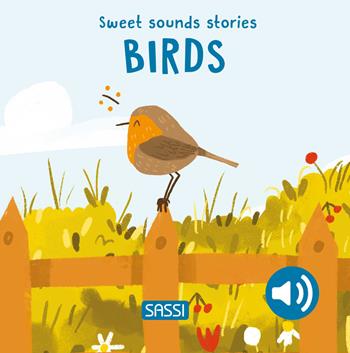 Birds. Sweet sounds stories. Ediz. illustrata - Giulia Pesavento, Nelli Aghekyan - Libro Sassi 2024, Sassi junior | Libraccio.it