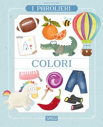 Colori. I parolieri - Marina Pinato - Libro Sassi 2025, Sassi junior | Libraccio.it