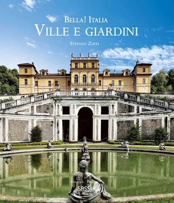 Bella! Italia. Ville e giardini. Ediz. italiana e inglese - Stefano Zuffi - Libro Sassi 2024 | Libraccio.it