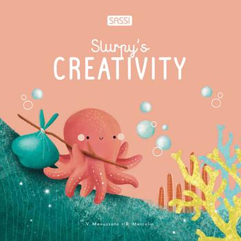Slurpy's creativity. Ediz. illustrata - Roberta Marcolin, Valentina Manuzzato - Libro Sassi 2025, Sassi junior | Libraccio.it