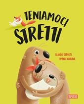 Teniamoci stretti. Picture books pocket. Ediz. illustrata