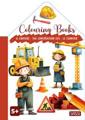 Il cantiere-The construction site-Le chantier. Colouring books. Ediz. illustrata