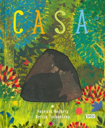 Casa. Ediz. a colori - Patricia Hegarty, Britta Teckentrup - Libro Sassi 2023, Sassi junior | Libraccio.it