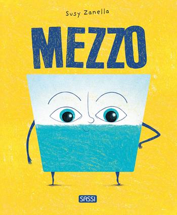 Mezzo. Ediz. illustrata - Susy Zanella - Libro Sassi 2024, Sassi junior | Libraccio.it
