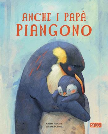 Anche i papà piangono. Picture books. Ediz. a colori - Chiara Ravizza, Susanna Covelli - Libro Sassi 2024, Sassi junior | Libraccio.it