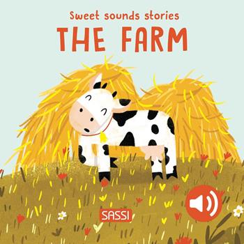 The farm. Sweet sounds sories. Ediz. a colori - Giulia Pesavento, Nelli Aghekyan - Libro Sassi 2024, Sassi junior | Libraccio.it