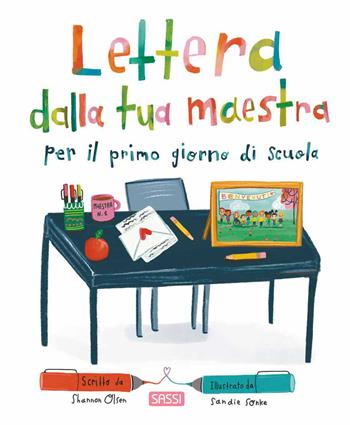 Lettera dalla tua maestra per il primo giorno di scuola. Ediz. a colori - Shannon Olsen - Libro Sassi 2024, Sassi junior | Libraccio.it