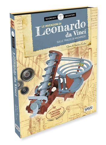 Le invenzioni di Leonardo da Vinci. Sulle tracce di Archimede. Scienziati e inventori - Chiara Covolan, Girolamo Covolan - Libro Sassi 2025 | Libraccio.it