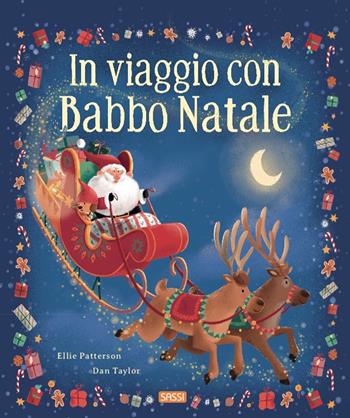 In viaggio con Babbo Natale. Ediz. a colori - Ellie Patterson - Libro Sassi 2024, Sassi junior | Libraccio.it