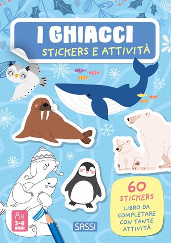 I ghiacci. Stickers e attività. Ediz. a colori - Maria Sara Mabilia, Maria Sara Mabilia - Libro Sassi 2024, Sassi junior | Libraccio.it