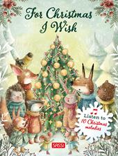 For Christmas I wish. Ediz. illustrata