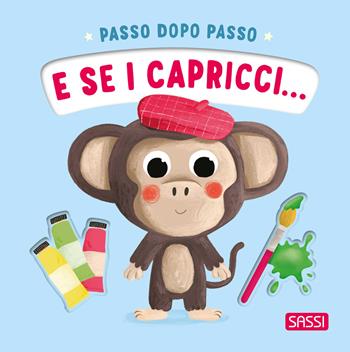 E se i capricci... Passo dopo passo - Giulia Pesavento, Çagri Odabasi - Libro Sassi 2025 | Libraccio.it