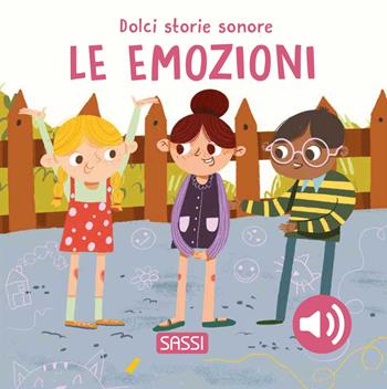 Le emozioni. Dolci storie sonore. Ediz. a colori - Roberta Marcolin - Libro Sassi 2025, Sassi junior | Libraccio.it