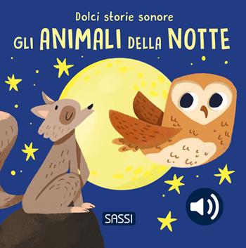Gli animali della notte. Dolci storie sonore. Ediz. a colori - Roberta Marcolin - Libro Sassi 2025, Sassi junior | Libraccio.it