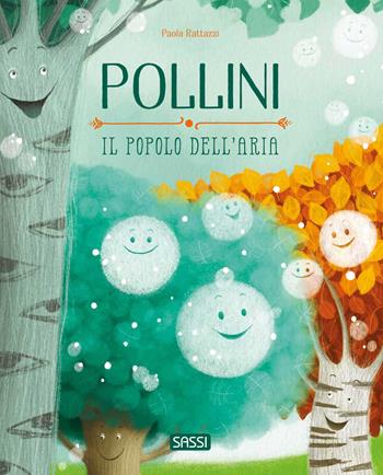 Pollini. Il popolo dell'aria - Paola Rattazzi - Libro Sassi 2025, Sassi junior | Libraccio.it