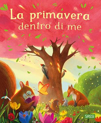 La primavera dentro di me. Ediz. illustrata - Chiara Ravizza - Libro Sassi 2025, Sassi junior | Libraccio.it