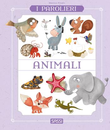 Animali. I parolieri. Ediz. a colori - Marina Pinato - Libro Sassi 2026, Sassi junior | Libraccio.it