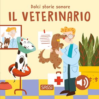 Il veterinario. Dolci storie sonore. Ediz. a colori - Roberta Marcolin - Libro Sassi 2026, Sassi junior | Libraccio.it