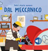 Dal meccanico. Dolci storie sonore. Ediz. a colori