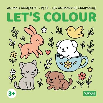 Animali domestici-Pets-Les animaux de compagnie. Let's colour. Ediz. illustrata  - Libro Sassi 2026, Sassi junior | Libraccio.it