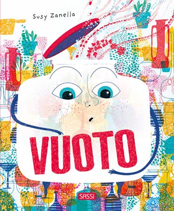 Vuoto. Ediz. a colori - Susy Zanella - Libro Sassi 2026, Sassi junior | Libraccio.it