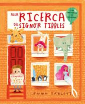 Alla ricerca del signor Tibbles. Ediz. a colori