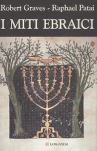 I miti ebraici - Robert Graves, Raphael Patai - Libro Longanesi 1980, Il Cammeo. Miti | Libraccio.it