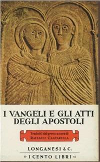I Vangeli e gli Atti degli Apostoli  - Libro Longanesi 1974, I Cento libri | Libraccio.it