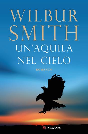 Un'aquila nel cielo - Wilbur Smith - Libro Longanesi 1992, La Gaja scienza | Libraccio.it