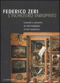 L' inchiostro variopinto. Cronache e commenti dai falsi Modigliani al falso Guidoriccio - Federico Zeri - Libro Longanesi 2008, Il Cammeo | Libraccio.it