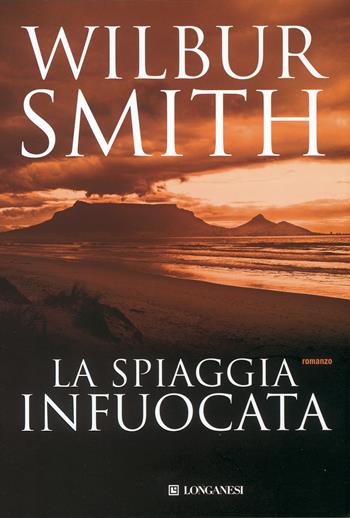 La spiaggia infuocata - Wilbur Smith - Libro Longanesi 1992, La Gaja scienza | Libraccio.it