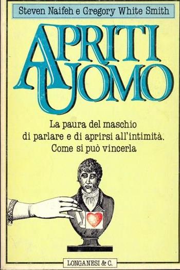 Apriti, uomo - Steven Naifeh, Gregory White Smith - Libro Longanesi 1986 | Libraccio.it