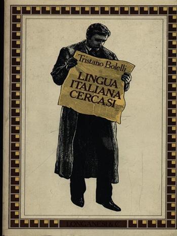 Lingua italiana cercasi - Tristano Bolelli - Libro Longanesi 1987, Il Cammeo | Libraccio.it