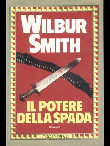 Il potere della spada - Wilbur Smith - Libro Longanesi 1987, La Gaja scienza | Libraccio.it