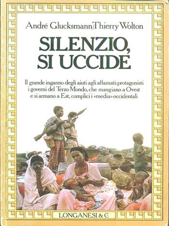 Silenzio, si uccide - André Glucksmann, Thierry Wolton - Libro Longanesi 1987, Il Cammeo | Libraccio.it